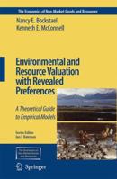 Environmental and Resource Valuation with Revealed Preferences: A Theoretical Guide to Empirical Models 0792365011 Book Cover