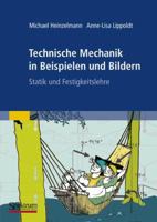 Technische Mechanik in Beispielen Und Bildern: Statik Und Festigkeitslehre 3827419107 Book Cover