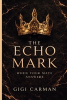 The Echo Mark: When Your Mate Answers 1764446232 Book Cover