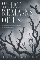 What Remains of Us: A Haunting Psychological Mystery of Borrowed Memories B0GYMT3PXM Book Cover