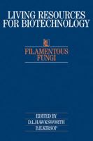 Filamentous Fungi (Living Resources for Biotechnology) 0521051827 Book Cover