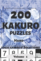 Kakuro Puzzles: 200 Hard and Extremely Hard Japanese Cross sums Logic Games and Solutions for Adults and Seniors. Large Print Multiple Grids (Sum ... Portable Travel Friendly Activity gift Book 169593606X Book Cover