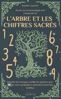 L’Arbre et les Chiffres Sacrés: 36 clés sur la Numérologie et le Chemin de Vie | Décodez les messages cachés des nombres pour éveiller votre ... le bien-être intérieur (French Edition) B0FJWYJ533 Book Cover