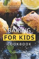 Baking for Kids Cookbook: Hands on Baking Recipes for Children 1795107510 Book Cover