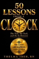 50 Lessons from a clock: The Tick, the Tock, and the In-Between B0HDGYGPNS Book Cover