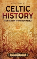 Celtic History: An Enthralling Overview of the Celts B0C8XP67PR Book Cover
