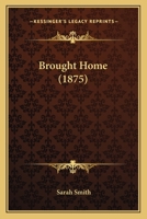 Brought Home 1166454363 Book Cover