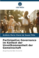 Partizipative Governance im Kontext der Unvollkommenheit der Gemeinschaft: Bürgerhaushalt Belo Horizonte 6205786893 Book Cover