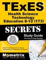 TExES Health Science Technology Education 8-12 (173) Secrets Study Guide: TExES Test Review for the Texas Examinations of Educator Standards 1610729323 Book Cover