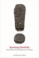 Speaking Hatefully: Culture, Communication, and Political Action in Hungary 027105638X Book Cover