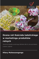 Ocena roli Kosciola katolickiego w marketingu produktów rolnych (Polish Edition) 6207827112 Book Cover