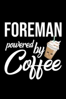 Foreman Powered by Coffee: Christmas Gift for Foreman - Funny Foreman Journal - Best 2019 Christmas Present Lined Journal - 6x9inch 120 pages 1701894114 Book Cover