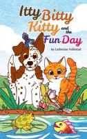 Itty Bitty Kitty and the Fun Day 1946977578 Book Cover