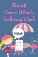 French Curse Words Coloring Book: Swear Word Coloring Book | Includes translations B08H59TQR6 Book Cover