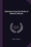 Selections from the Works of Samuel Johnson; 1377441296 Book Cover