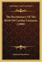 The Bicentenary of the Birth of Carolus Linnaeus 0548679274 Book Cover