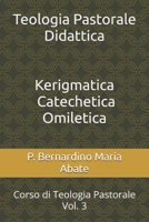 Teologia Pastorale Didattica: Kerigmatica - Catechetica - Omiletica (Corso di Teologia Pastorale) (Italian Edition) B0GZYT5KC3 Book Cover