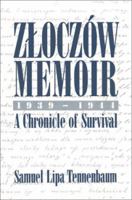 Zloczow Memoir: 1939-1944 a Chronicle of Survival 0595193994 Book Cover