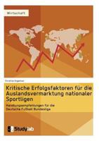Kritische Erfolgsfaktoren Fur Die Auslandsvermarktung Nationaler Sportligen 3946458386 Book Cover