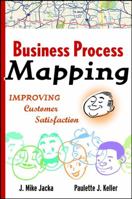 Business Process Mapping: Improving Customer Satisfaction 0471079774 Book Cover