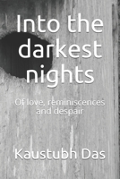 Into the darkest nights: Of love, reminiscences and despair 1687618046 Book Cover