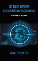 CIA Tiger Shadow Assassination Association : Assessment of the Enemy 1546238859 Book Cover