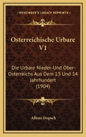 Osterreichische Urbare V1: Die Urbare Nieder-Und Ober-Osterreichs Aus Dem 13 Und 14 Jahrhundert (1904) 1168167450 Book Cover