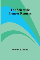 The Scientific Pioneer Returns 936905913X Book Cover