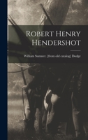 Robert Henry Hendershot 1018510788 Book Cover