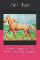 Equine Elegance: A Horse Drawing Odyssey B0CP5T9B1D Book Cover