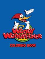 Woody Woodpecker Coloring Book: Coloring Book for Kids and Adults, Activity Book, Great Starter Book for Children (Coloring Book for Adults Relaxation and for Kids Ages 4-12) 1721167862 Book Cover