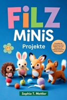 Filz-minis Projekte: Erschaffe entzückende kleine Tiere, Puppen und Geschenke. (German Edition) B0G6Z4G8VK Book Cover