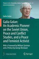 Galia Golan: An Academic Pioneer on the Soviet Union, Peace and Conflict Studies, and a Peace and Feminist Activist: With a Foreword by William ... Science, Engineering, Practice, 22) 303006994X Book Cover