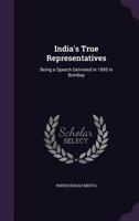 India's True Representatives: Being a Speech Delivered in 1895 in Bombay 1356302203 Book Cover