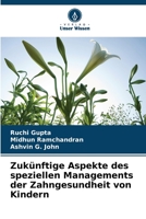 Zuk�nftige Aspekte des speziellen Managements der Zahngesundheit von Kindern 6205776448 Book Cover