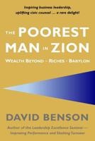 The Poorest Man in Zion: Wealth Beyond the Riches of Babylon 1733771115 Book Cover