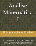 Análise Matemática I: Fundamentos do Cálculo Diferencial e Integral com Aplicações Práticas B0F38RT7RN Book Cover