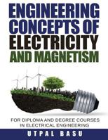 Engineering Concepts of Electricity and Magnetism: For diploma and degree courses in electrical engineering 938607334X Book Cover