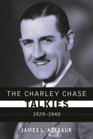 The Charley Chase Talkies: 1929-1940 0810891611 Book Cover