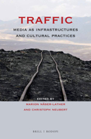 Traffic: Media as Infrastructures and Cultural Practices 9004299807 Book Cover