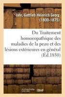 Du Traitement Homoeopathique Des Maladies de la Peau Et Des L�sions Ext�rieures En G�n�ral 1021611581 Book Cover