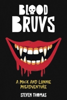 Blood Bruvs: A Mick and Lonnie Misadventure B0DWSDMFRV Book Cover