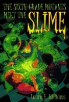 Sixth Grade Mutants Meet the Slime 0440413176 Book Cover