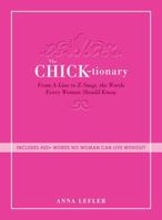 The Chicktionary: From A-line to Z-snap, the words every woman should know B008SM23WK Book Cover