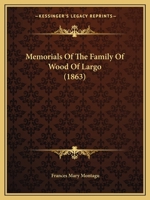 Memorials of the Family of Wood of Largo 110419242X Book Cover