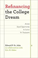 Refinancing the College Dream: Access, Equal Opportunity, and Justice for Taxpayers 142141578X Book Cover