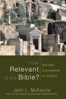 How relevant is the Bible?: And other commentaries on scripture 1606080474 Book Cover