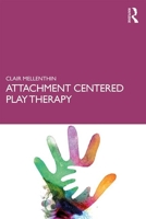 Attachment Centered Play Therapy 1138293555 Book Cover