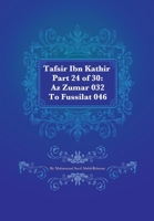 Tafsir Ibn Kathir Part 24 of 30: AZ Zumar 032 to Fussilat 046 1480072974 Book Cover