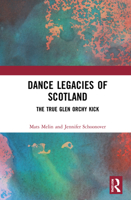 Dance Legacies of Scotland: The True Glen Orchy Kick 0367680777 Book Cover